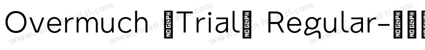 Overmuch (Trial) Regular字体转换